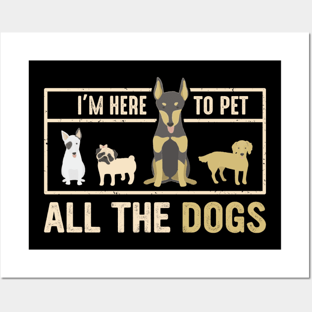 im here to pet all dogs Wall Art by Jackies FEC Store